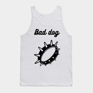 Bad dog Tank Top